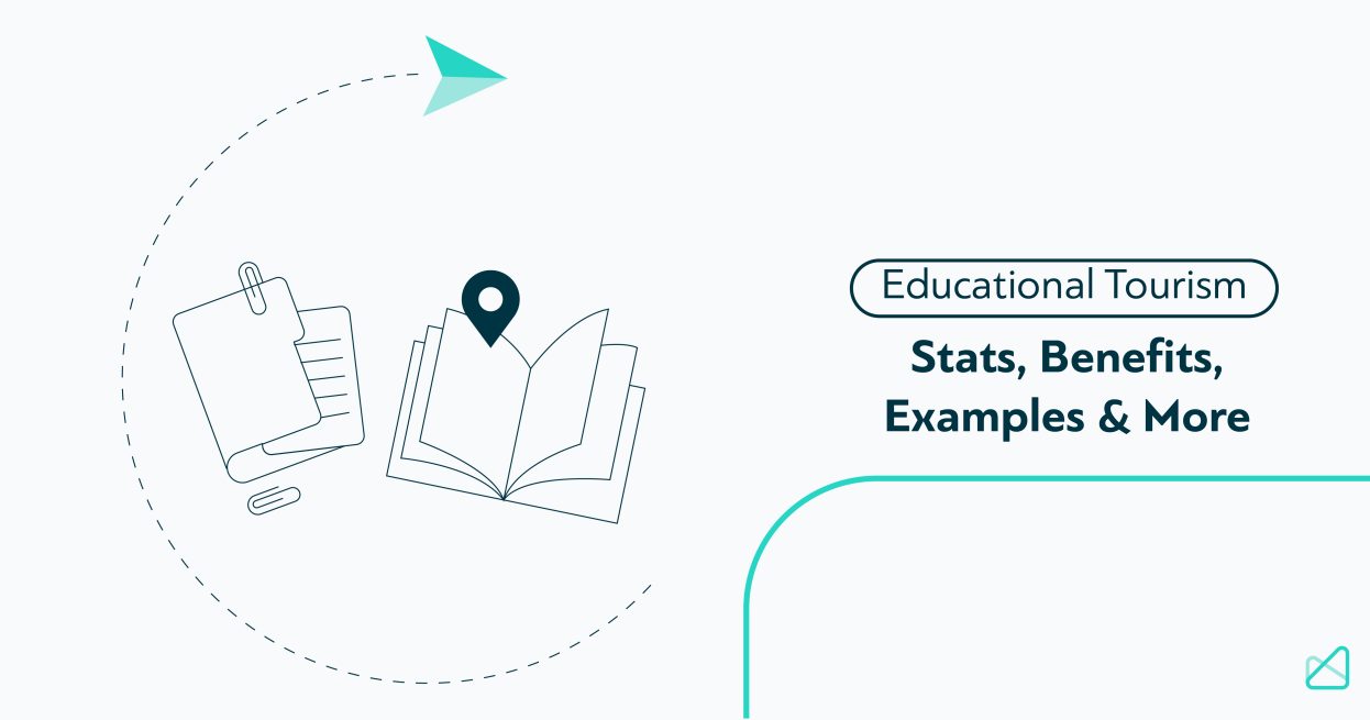 What is Educational Tourism: Stats, Benefits, Examples & More