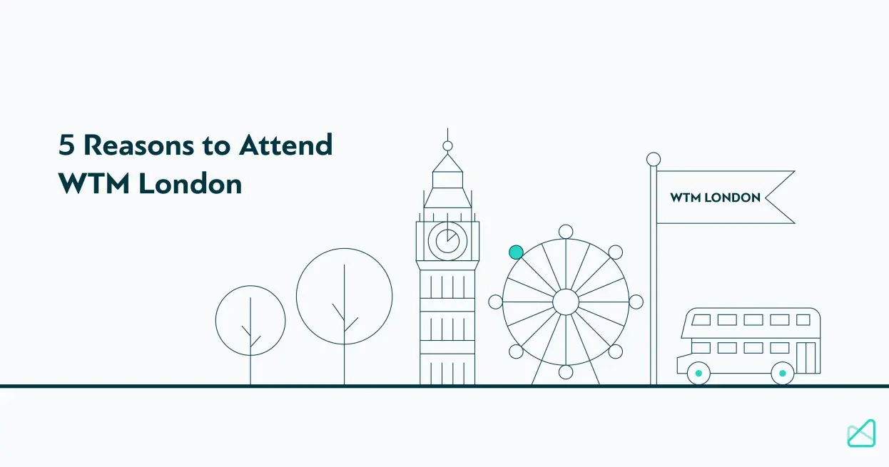 5 Reasons to Attend WTM London