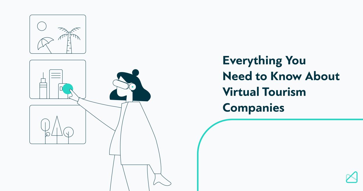 Everything You Need to Know About Virtual Tourism Companies in 2023