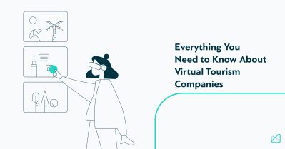 Everything You Need to Know About Virtual Tourism Companies in 2023